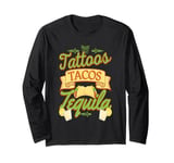 Tattoos Tacos Tequila Tex-Mex Tattooer Long Sleeve T-Shirt