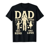 Dad a sons first hero a daughters first love for Fathers Day T-Shirt