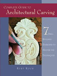 Complete Guide to Architectural Carving: 7 Skill-Building Exercises to Master the Techniques