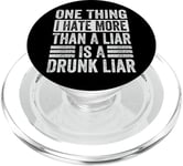 One Thing I Hate More Than A Liar Is A Drunk Liar - Funny PopSockets PopGrip for MagSafe