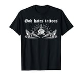 Tattooist Inked God Hates Tattoos T-Shirt