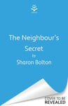 The Neighbour&#039;s Secret  The perfect autumn thriller novel to curl up with and read late into the night