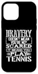 Coque pour iPhone 12 mini Bravery Doesn't Mean Not Scared Means Play Tennis