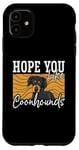 iPhone 11 Hope You Like Coonhounds Treeing Walker Dog Breed Coonhound Case