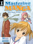 Mastering Manga with Mark Crilley: 30 Drawing Lessons from the Creator of Akiko