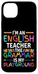 iPhone 14 Plus I'm An English Teacher Funny Grammar Teacher Case