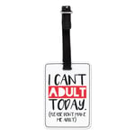 I Can't Adult Today Please Don't Make Me Adult Visual Luggage Tag Suitcase Bag