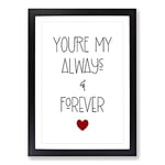 Big Box Art Always and Forever V2 Typography Framed Wall Art Picture Print Ready to Hang, Black A2 (62 x 45 cm)