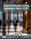 Interior Design Using Autodesk Revit 2025  Introduction to Building Information Modeling for Interior Designers