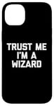 Coque pour iPhone 14 Plus T-shirt humoristique avec inscription « Trust Me, I'm A Wizard »