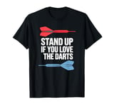 Funny Stand Up If You Love The Darts Funny Retro Dart Quote T-Shirt