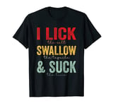 Vintage I Lick The Salt Swallow The Tequila And Suck Lime T-Shirt