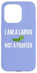 Coque pour iPhone 15 Pro Inscription sarcastique amusante « I Am a Larva Not a Fighter »