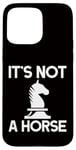 Coque pour iPhone 15 Pro Max Échecs - It's Not A Horse