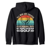 All Men Are Created Equal But Only The Best Can Play Golf Zip Hoodie