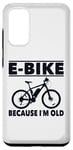 Coque pour Galaxy S20 Vélo électrique avec inscription amusante « Because I'm Old » pour femmes et hommes