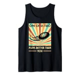 One of us two plays better than you Frisbee Disc Golf Tank Top