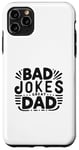 iPhone 11 Pro Max Bad Jokes Great Dad Funny Father Humor Case