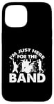 Coque pour iPhone 15 I'm Just Here For The Band Marching Music Half Time Show