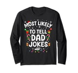 Funny Dad Christmas Xmas Tee Most Likely To Tell Dad Jokes Long Sleeve T-Shirt