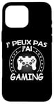 Coque pour iPhone 16 Pro Max j'peux pas j'ai console manette Jeux Vidéo Drôle