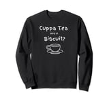 Funny Cuppa Tea And A Biscuit? Tea Drinker British Inspired Sweatshirt