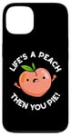 Coque pour iPhone 13 Jeu de mots amusant aux fruits Life's A Peach Then You Pie