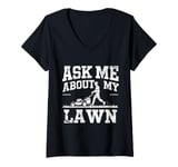 Womens Ask Me About My Lawn Lawn Mowing Gardener Grass Cutting Dad V-Neck T-Shirt