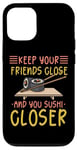 iPhone 12/12 Pro Keep Your Friends Close And Your Sushi Closer Kawaii Sushi Case