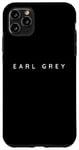 iPhone 11 Pro Max Earl Grey Tea Lovers Contemporary Font Herbal Tea Shop Idea Case