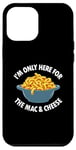 Coque pour iPhone 12 Pro Max I'm Only Here for the Mac and Cheese Funny Foodies