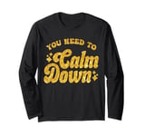 You Need To Calm Down Cool Groovy Funny Saying Long Sleeve T-Shirt