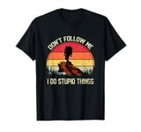 Don't Follow Me I Do Stupid Things Funny Trail Runner T-Shirt