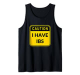 Caution I Have IBS -- Funny Irritable Bowel Syndrome Joke Tank Top