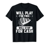 Piano Music Piano Player Will Play For Free Pianist T-Shirt