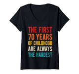 Womens The First 70 Years Of Childhood Hardest 70th Birthday Quote V-Neck T-Shirt