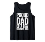 Mens Proud Dad Of A Few Dumbass Kids Shirt Men Funny Fathers Day Tank Top