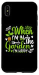 Coque pour iPhone XS Max When I'm in the garden I'm happy - Jardinier Jardinage