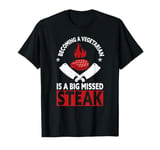 Becoming A Vegetarian Is A Big Missed Steak Funny Butcher T-Shirt