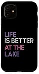 iPhone 11 Life Is Better at the lake Fynny Fishing Lake lover Case