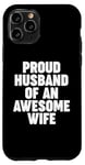 iPhone 11 Pro Proud Husband of an Awesome Wife Case