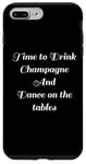 Coque pour iPhone 7 Plus/8 Plus Time to Drink Champagne and Dance Table Party Citation Cool