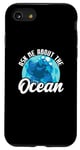 iPhone SE (2020) / 7 / 8 Ask Me About The Ocean Marine Biologist Oceanographer Case