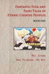 Fantastic Folk and Fairy Tales of Ethnic Chinese Peoples - Book One