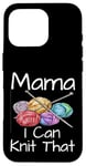 Coque pour iPhone 16 Pro Funny Mama I Can Knit That Knitting Yarn Artist Humour