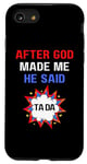 iPhone SE (2020) / 7 / 8 After God Made Me He Said Ta Da Patriotic 4th Of July Christ Case