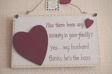 Plaque Any Insanity In Your Family Yes He Thinks He's The Boss Sign 18cm F1314A