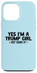 Coque pour iPhone 13 Pro Max Femmes Yes I'm a Trump Girl - Trump Won Get Over It