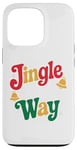 iPhone 13 Pro Jingle All The Way - Funny Festive Humor Design Case