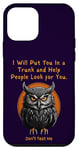 Coque pour iPhone 12 mini Je vais vous mettre dans le coffre et aider les gens à chercher un hibou